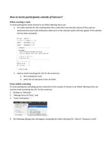 How to invite participants outside of Interact? When creating a room To invite participants inside Interact to an Online Meeting Hosts can: 1. set a date and time for the meeting when they create the room and also choose