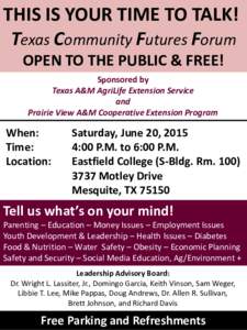 THIS IS YOUR TIME TO TALK! Texas Community Futures Forum OPEN TO THE PUBLIC & FREE! Sponsored by Texas A&M AgriLife Extension Service and