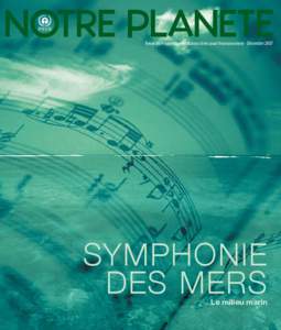 NOTRE PLANETE Revue du Programme des Nations Unies pour l’environnement - Décembre 2007 SYMPHONIE DES MERS Le milieu marin