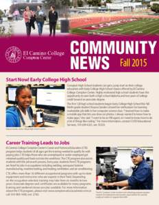 Fall 2015 Start Now! Early College High School Compton High School students can get a jump start on their college education with Early College High School classes offered by El Camino College Compton Center. Highly motiv