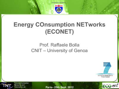 University of Genoa  Energy COnsumption NETworks (ECONET) Prof. Raffaele Bolla CNIT – University of Genoa