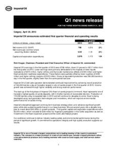 Q1 news release FOR THE THREE MONTHS ENDED MARCH 31, 2013 Calgary, April 25, 2013  Imperial Oil announces estimated first quarter financial and operating results