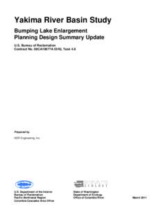 Yakima River Basin Study - Bumping Lake Enlargement Planning Design Summary Update