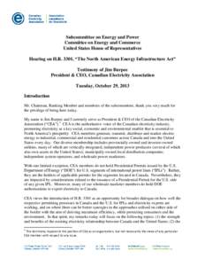 Subcommittee on Energy and Power Committee on Energy and Commerce United States House of Representatives Hearing on H.R. 3301, “The North American Energy Infrastructure Act” Testimony of Jim Burpee President & CEO, C