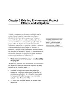 Chapter 3 Existing Environment, Project Effects, and Mitigation WSDOT is evaluating two alternatives in this EA—the No Action Alternative and the proposed action. Chapter 3 identifies the long-term effects and potentia