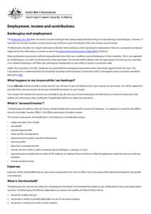    Employment, income and contributions Bankruptcy and employment The Bankruptcy Act 1966 does not restrict you (the bankrupt) from being employed and earning an income during your bankruptcy. However, if your after-tax