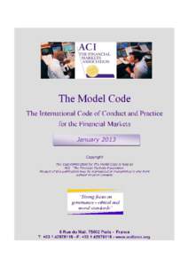 January 2013  The Model Code The Model Code is designed to have global application to over-the-counter (OTC) professional financial product markets. The scope is wide-ranging, and the diversity of markets and products n