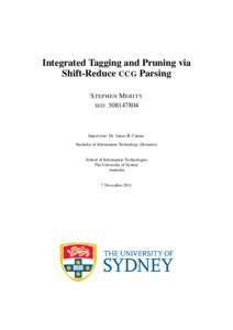 Integrated Tagging and Pruning via Shift-Reduce CCG Parsing S TEPHEN M ERITY SID : Supervisor: Dr. James R. Curran