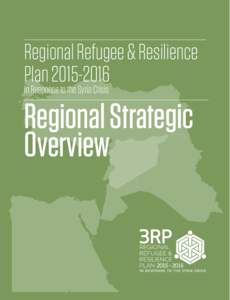 Regional Refugee & Resilience PlanIn Response to the Syria Crisis Regional Strategic Overview