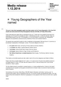 Media releaseYoung Geographers of the Year named This year’s top school geography pupils have been named, as the Young Geographer of the Year 2014