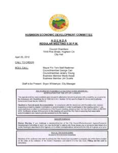 HUGHSON ECONOMIC DEVELOPMENT COMMITTEE AGENDA REGULAR MEETING 5:30 P.M. Council Chambers 7018 Pine Street, Hughson C A City Hall