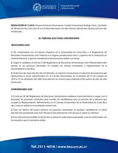 RESOLUCIÓN Nº Tribunal Electoral Universitario, Ciudad Universitaria Rodrigo Facio, San Pedro de Montes de Oca, San José. Al ser las diecisiete horas con diez minutos del día diez de junio del año dos mil die