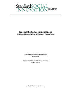 Freeing the Social Entrepreneur By Chantal Laurie Below & Kimberly Dasher Tripp Stanford Social Innovation Review Fall 2010 Copyright  2010 by Leland Stanford Jr. University