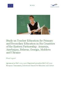 Study on Teacher Education for Primary and Secondary Education in Six Countries of the Eastern Partnership: Armenia, Azerbaijan, Belarus, Georgia, Moldova and Ukraine Final report