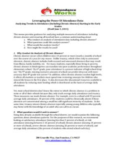 Leveraging the Power Of Attendance Data: Analyzing Trends in Attendance (Including Chronic Absence) Starting in the Early Grades (Draft June 3, 2011) This memo provides guidance for analyzing multiple measures of attenda