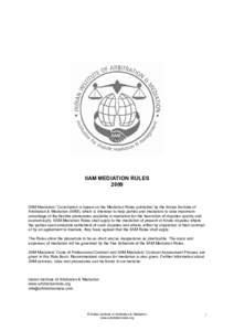 IIAM MEDIATION RULES 2009 IIAM Mediation / Conciliation is based on the Mediation Rules published by the Indian Institute of Arbitration & Mediation (IIAM), which is intended to help parties and mediators to take maximum