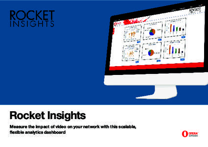 Rocket Insights Measure the impact of video on your network with this scalable, flexible analytics dashboard If you can’t measure it, you can’t manage it Ensuring excellent video quality of experience (QoE) for cons