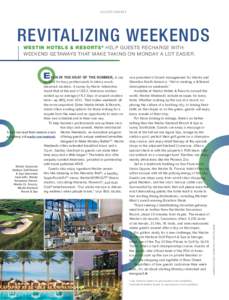 ADVERTISEMENT  REVITALIZING weekends Westin Hotels & Resorts ® help guests recharge with weekend getaways that make taking on Monday a lot easier.