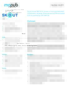 Case Study | June[removed]Skout chose MoPub to power a more sophisticated monetization strategy. Revenue and eCPM increased 50% by partnering with MoPub. Skout