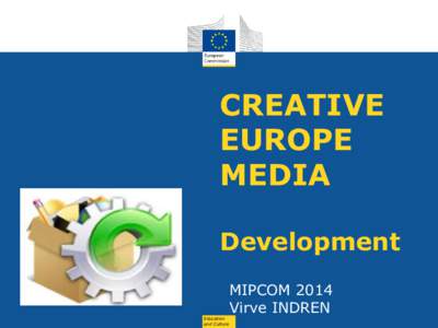 CREATIVE EUROPE MEDIA Development MIPCOM 2014 Virve INDREN