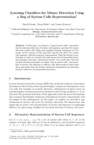 Learning Classifiers for Misuse Detection Using a Bag of System Calls Representation Dae-Ki Kang1 , Doug Fuller2 , and Vasant Honavar1 1  Artiﬁcial Intelligence Lab, Department of Computer Science, Iowa State Universi