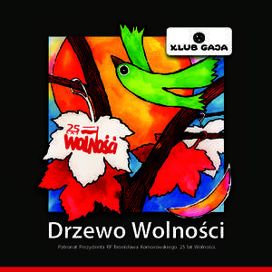 Drzewo Wolności Patronat Prezydenta RP Bronisława Komorowskiego. 25 lat Wolności. Bronisław Komorowski Prezydent Rzeczypospolitej Polskiej