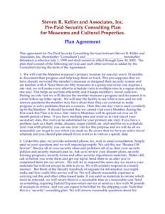 Steven R. Keller and Associates, Inc. Pre-Paid Security Consulting Plan for Museums and Cultural Properties. Plan Agreement This agreement for Pre-Paid Security Consulting Services between Steven R. Keller and Associates