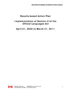 WESTERN ECONOMIC DIVERSIFICATION CANADA  Results-based Action Plan Implementation of Section 41of the Official Languages Act April 01, 2008 to March 31, 2011
