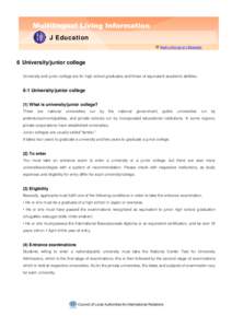 Multilingual Living Information J Education Back to the top of J Education 6 University/junior college University and junior college are for high school graduates and those of equivalent academic abilities.