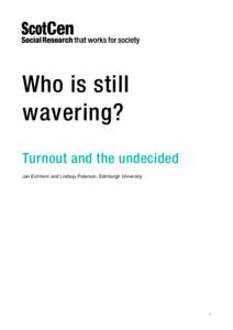 Who is still wavering? Turnout and the undecided Jan Eichhorn and Lindsay Paterson, Edinburgh University  1