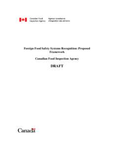 Foreign Food Safety Systems Recognition: Proposed Framework Canadian Food Inspection Agency DRAFT