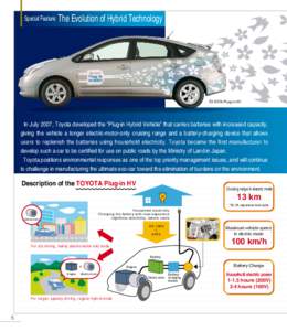 Special Feature: The Evolution of Hybrid Technology  TOYOTA Plug-in HV In July 2007, Toyota developed the “Plug-in Hybrid Vehicle” that carries batteries with increased capacity, giving the vehicle a longer electric-