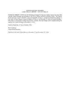 NOTICE OF PUBLIC HEARING LAKE CHELAN AIRPORT – CITY OF CHELAN NOTICE IS HEREBY GIVEN the 2015 Preliminary Budget for the Lake Chelan Airport, has been filed with the Airport Manager and presented to the City of Chelan 