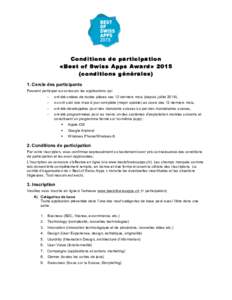 Conditions de participation «Best of Swiss Apps Award» 2015 (conditions générales) 1. Cercle des participants Peuvent participer au concours les applications qui -