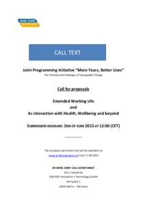 CALL TEXT Joint Programming Initiative “More Years, Better Lives” The Potential and Challenges of Demographic Change Call for proposals Extended Working Life