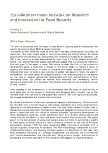 Euro-Mediterranean Network on Research and Innovation for Food Security Priority 3: Socio-Economic Dynamics and Global Markets White Paper Abstract This work is concerned with the issue of food security, placing special 