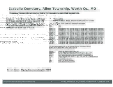 Isabelle Cemetery, Allen Township, Worth Co., MO Cemetery Transcriptions based on digital Photos taken by Ben Glick August 2001 Location: From Denver,go East on M Road to C Road, Go North 2 miles, take CR 171 East 2 mile