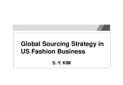 Global Sourcing Strategy in US Fashion Business S. Y. KIM 21세기의 새로운 흐름 Network