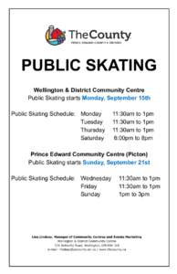 PUBLIC SKATING Wellington & District Community Centre Public Skating starts Monday, September 15th Public Skating Schedule: Monday Tuesday Thursday