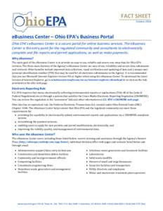 FACT SHEET October 2014 eBusiness Center – Ohio EPA’s Business Portal Ohio EPA’s eBusiness Center is a secure portal for online business services. The eBusiness Center is the entry point for the regulated community
