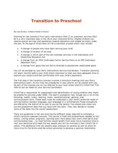 Transition to Preschool By Lisa Kovacs, Indiana Hands & Voices Planning for the transition from early intervention (Part C) to preschool services (Part B) is a very important step in the life of your child and family. El