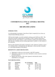 CONFERENCE & ANNUAL GENERAL MEETING 2013 BID SPECIFICATIONS INTRODUCTION: As an Incorporated Association, Cruise Down Under is required by law to have an Annual General Meeting each year.