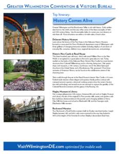 Greater Wilmington Convention & Visitors Bureau Trip Itinerary: History Comes Alive  Greater Wilmington and the Brandywine Valley is rich with history. Early settlers