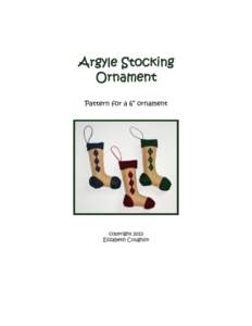 Argyle Stocking Ornament WoolFelt Project Finished size of ornament is approximately 4