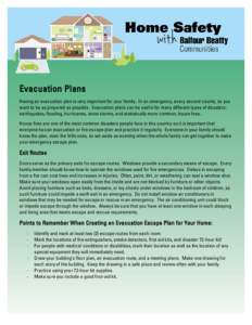 Evacuation Plans Having an evacuation plan is very important for your family. In an emergency, every second counts, so you want to be as prepared as possible. Evacuation plans can be useful for many different types of di