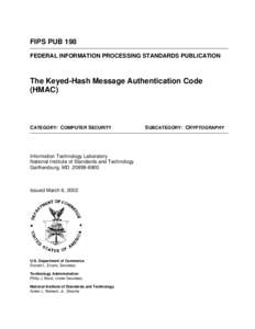 FIPS PUB 198 FEDERAL INFORMATION PROCESSING STANDARDS PUBLICATION The Keyed-Hash Message Authentication Code (HMAC)