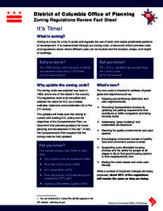 District of Columbia Office of Planning Zoning Regulations Review Fact Sheet It’s Time! What is zoning? Zoning is a way for a city to guide and regulate the use of land, and create predictable patterns