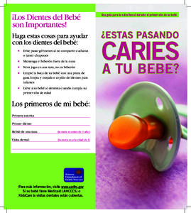 ¡Los Dientes del Bebé son Importantes! Haga estas cosas para ayudar con los dientes del bebé: •