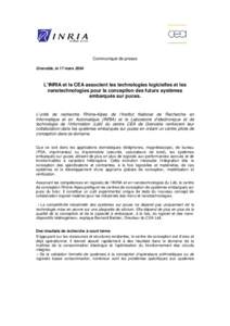 Communiqué de presse Grenoble, le 17 mars 2004 L’INRIA et le CEA associent les technologies logicielles et les nanotechnologies pour la conception des futurs systèmes embarqués sur puces.