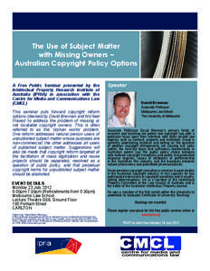 The Use of Subject Matter with Missing Owners – Australian Copyright Policy Options A Free Public Seminar presented by the Intellectual Property Research Institute of Australia (IPRIA) in association with the